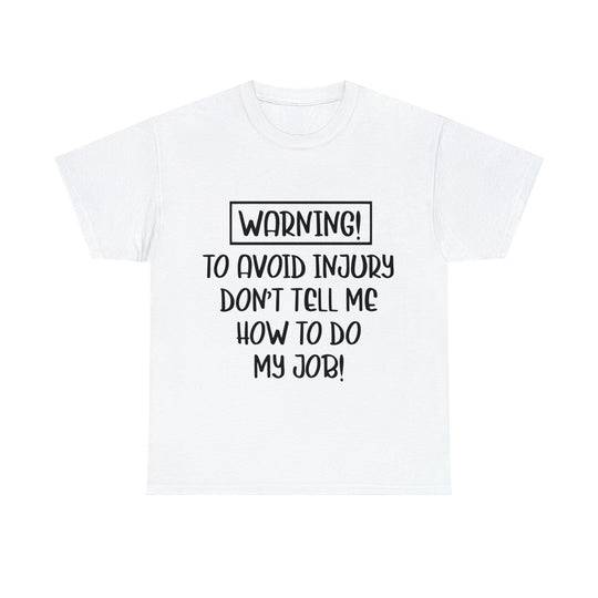 Dont tell me how to do my job Unisex Heavy Cotton Tee - PremiumBrandGoods