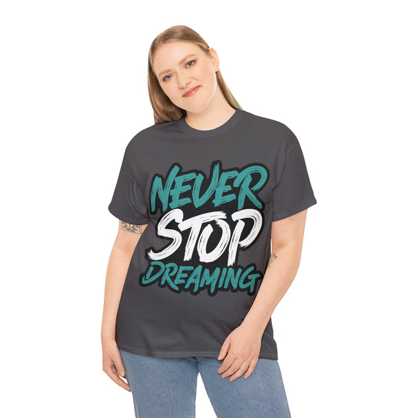 Never Stop Dreaming Unisex Heavy Cotton Tee - PremiumBrandGoods