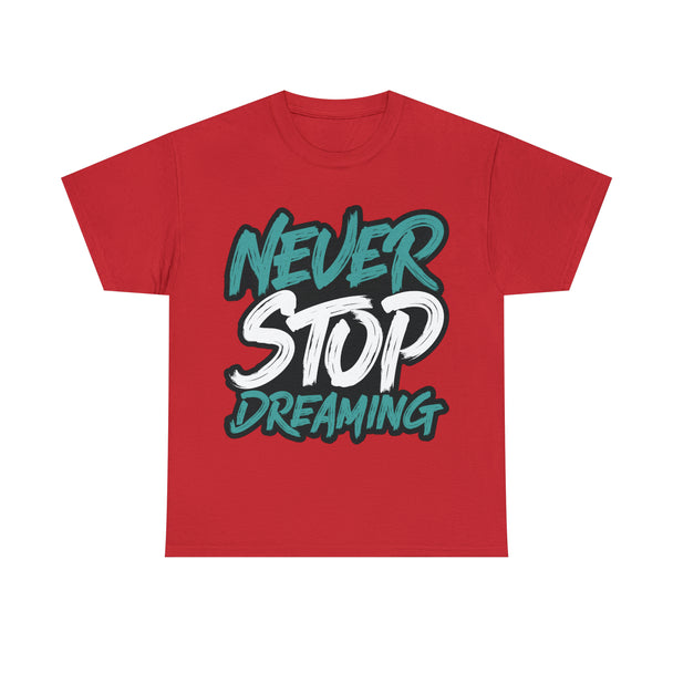 Never Stop Dreaming Unisex Heavy Cotton Tee - PremiumBrandGoods