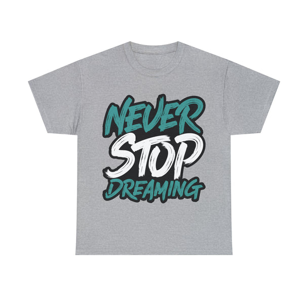 Never Stop Dreaming Unisex Heavy Cotton Tee - PremiumBrandGoods