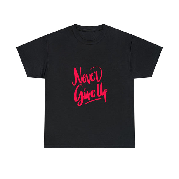 Never Give Up Quote Heavy Cotton Tee - PremiumBrandGoods