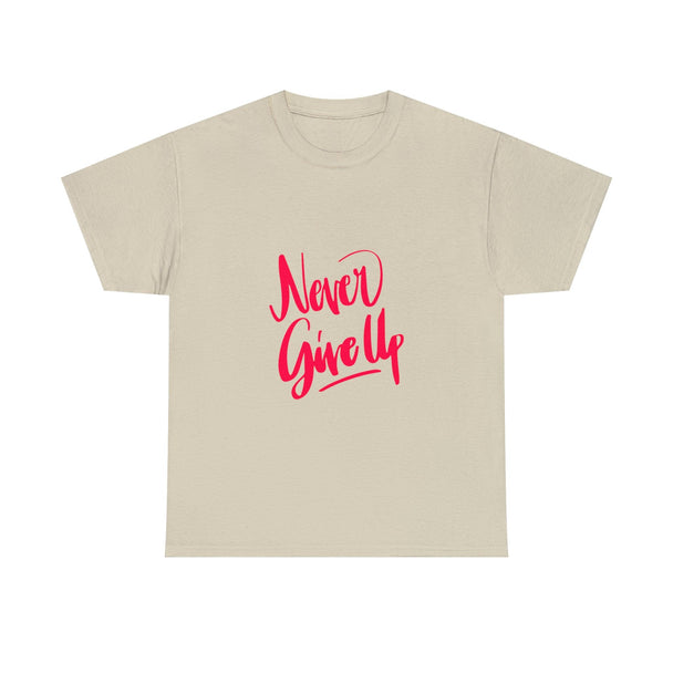 Never Give Up Quote Heavy Cotton Tee - PremiumBrandGoods