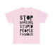 Funny Stupid People Unisex Heavy Cotton Tee - PremiumBrandGoods