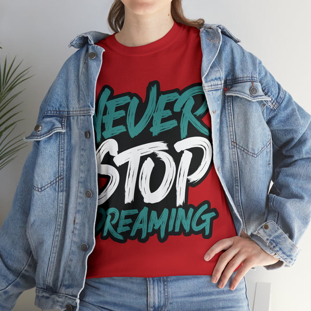 Never Stop Dreaming Unisex Heavy Cotton Tee - PremiumBrandGoods