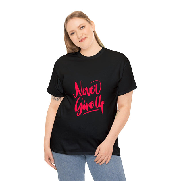 Never Give Up Quote Heavy Cotton Tee - PremiumBrandGoods