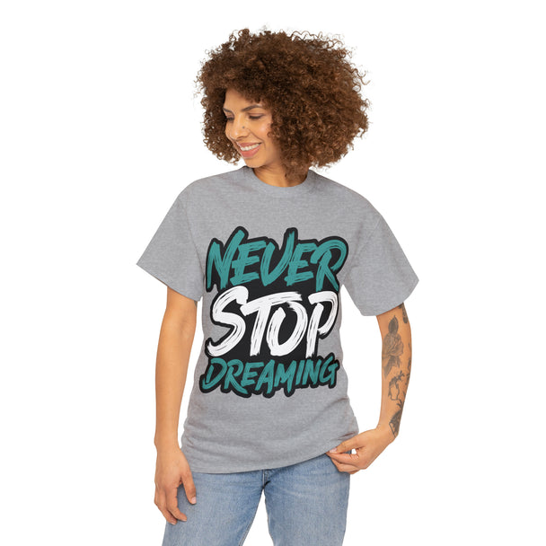 Never Stop Dreaming Unisex Heavy Cotton Tee - PremiumBrandGoods