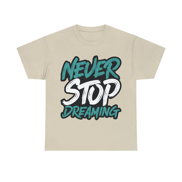 Never Stop Dreaming Unisex Heavy Cotton Tee - PremiumBrandGoods