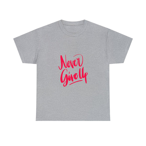 Never Give Up Quote Heavy Cotton Tee - PremiumBrandGoods